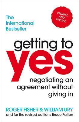 Getting To Yes by Roger Fisher